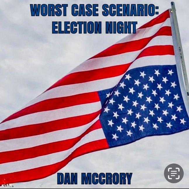 Worst Case Scemario: Election Night