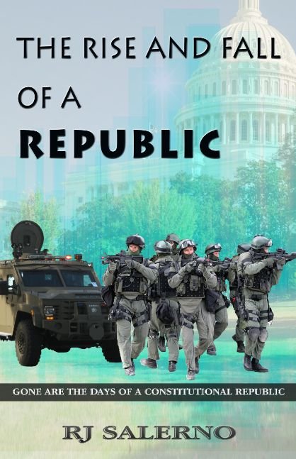 The Rise and Fall of a Republic: Gone are the Days of a Constitutional Republic