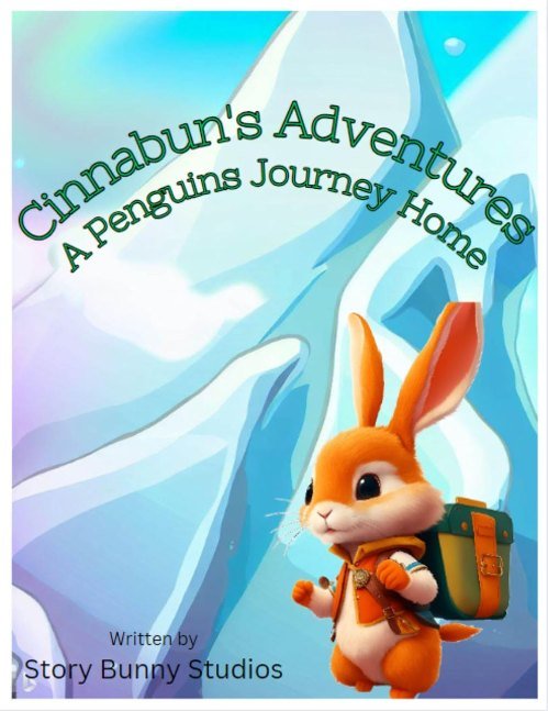 Cinnabuns Adventures: A Penguins Journey Home: children books ages 3-5, childrens books about animals (Cinnabun's Adventures)