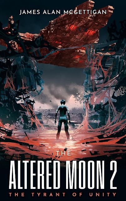 The Altered Moon 2: The Tyrant of Unity: Military Sci-fi Series (The Dust Cosmos)